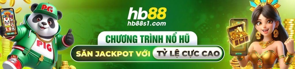 Chương trình nổ hũ săn jackpot với tỷ lệ cực cao cùng HB88