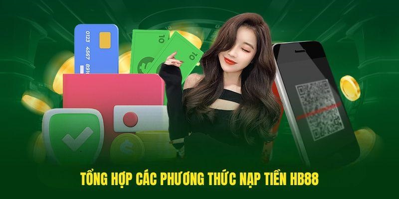 Các phương thức nạp tiền được nhiều người lựa chọn nhất tại HB88