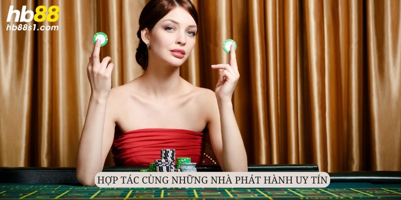 Casino HB88 tự hào cộng tác với những tên tuổi đẳng cấp