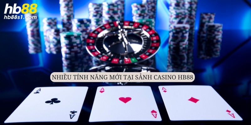 Đầy đủ các tính năng mới mẻ đầy đột phá tại casino HB88