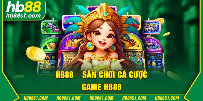 Sân chơi cá cược game HB88