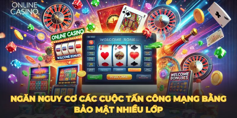 Ngăn nguy cơ các cuộc tấn công mạng bằng bảo mật nhiều lớp