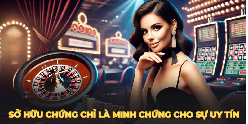 Sở hữu chứng chỉ là minh chứng cho sự uy tín