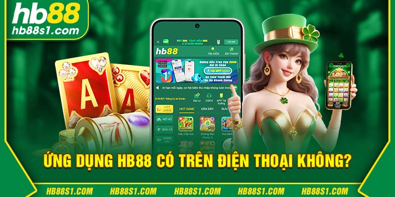 Ứng dụng HB88 có trên điện thoại không?