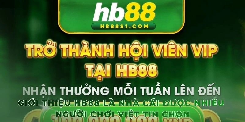 Giới thiệu HB88 là nhà cái được nhiều người chơi Việt tin chọn