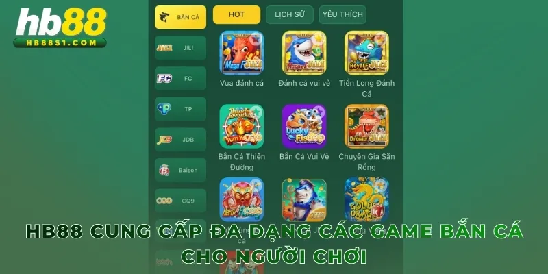 HB88 cung cấp đa dạng các game Bắn Cá cho người chơi