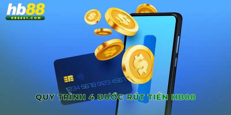 Quy trình 4 bước rút tiền HB88