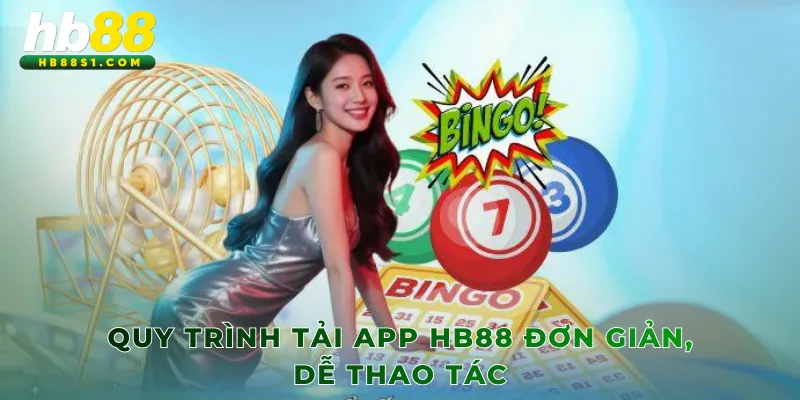 Quy trình tải app HB88 đơn giản, dễ thao tác