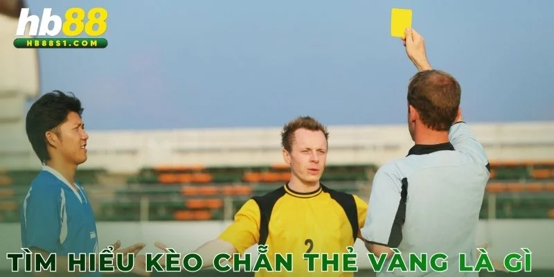 Tìm hiểu kèo chẵn lẻ thẻ vàng là gì