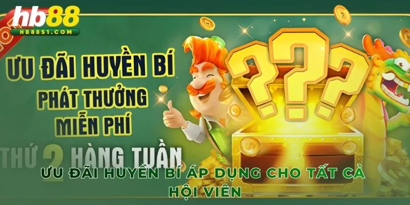 Ưu Đãi Huyền Bí áp dụng cho tất cả hội viên